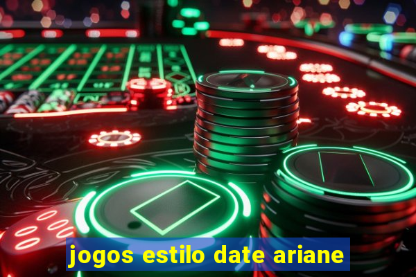 jogos estilo date ariane